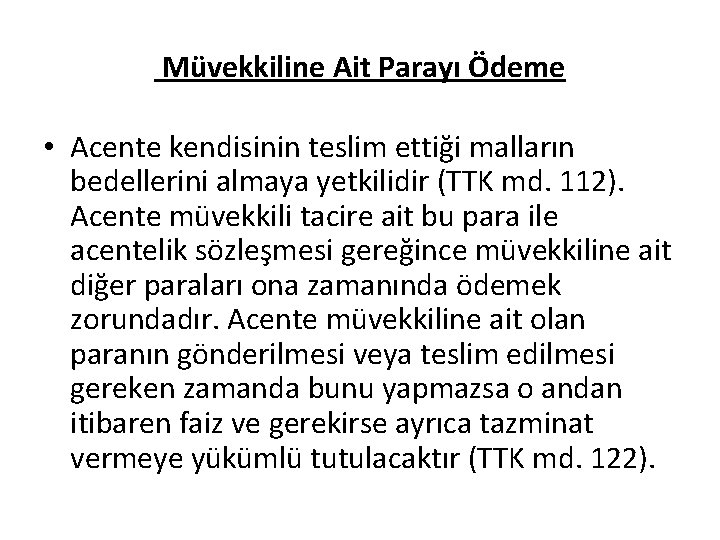 Müvekkiline Ait Parayı Ödeme • Acente kendisinin teslim ettiği malların bedellerini almaya yetkilidir (TTK