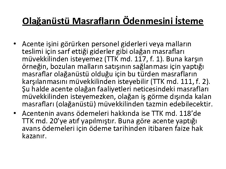 Olağanüstü Masrafların Ödenmesini İsteme • Acente işini görürken personel giderleri veya malların teslimi için