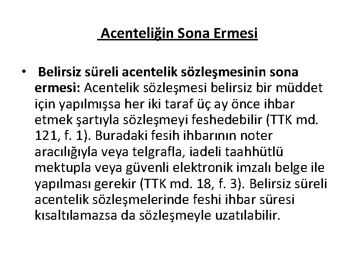 Acenteliğin Sona Ermesi • Belirsiz süreli acentelik sözleşmesinin sona ermesi: Acentelik sözleşmesi belirsiz bir