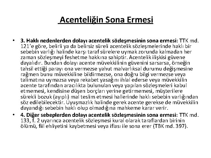 Acenteliğin Sona Ermesi • 3. Haklı nedenlerden dolayı acentelik sözleşmesinin sona ermesi: TTK md.