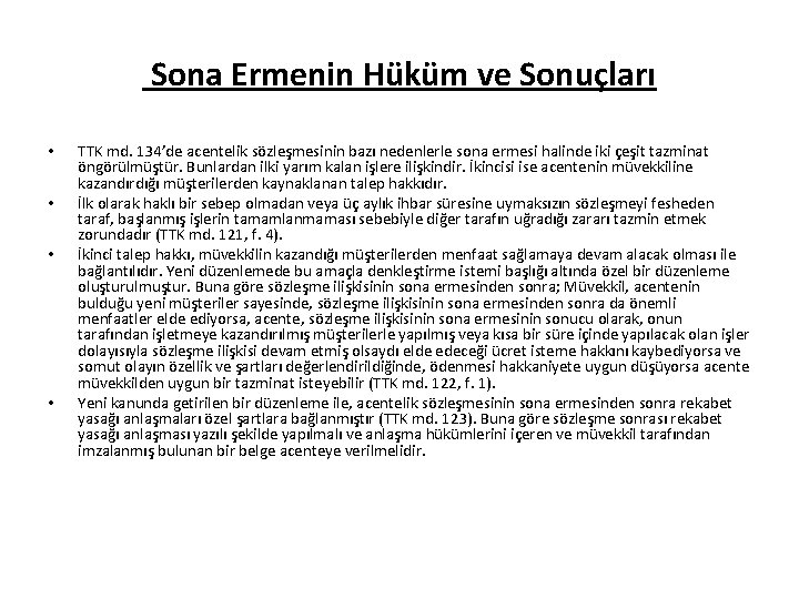 Sona Ermenin Hüküm ve Sonuçları • • TTK md. 134’de acentelik sözleşmesinin bazı nedenlerle