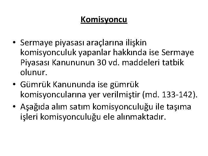 Komisyoncu • Sermaye piyasası araçlarına ilişkin komisyonculuk yapanlar hakkında ise Sermaye Piyasası Kanununun 30