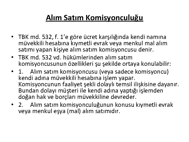 Alım Satım Komisyonculuğu • TBK md. 532, f. 1’e göre ücret karşılığında kendi namına