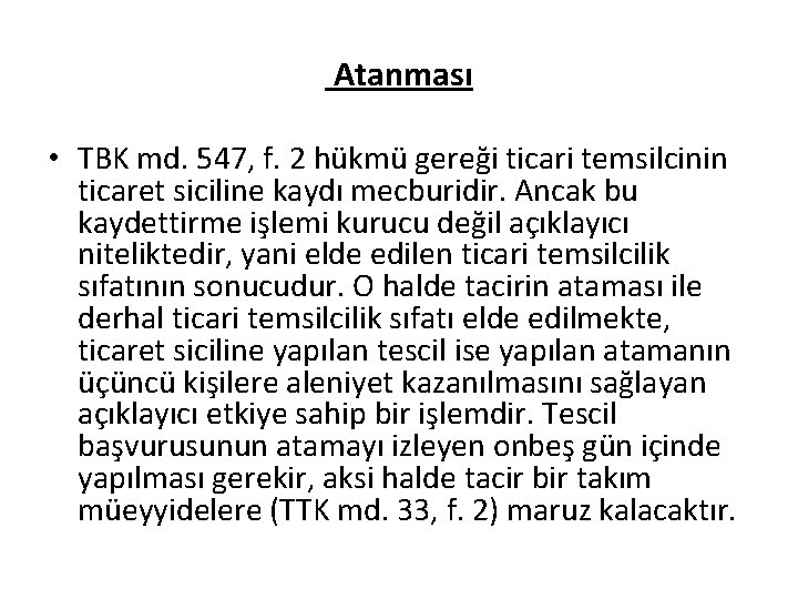 Atanması • TBK md. 547, f. 2 hükmü gereği ticari temsilcinin ticaret siciline kaydı