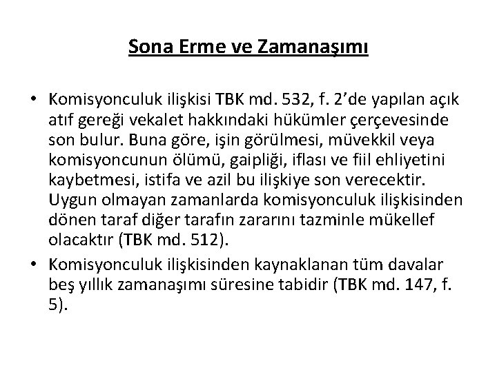 Sona Erme ve Zamanaşımı • Komisyonculuk ilişkisi TBK md. 532, f. 2’de yapılan açık