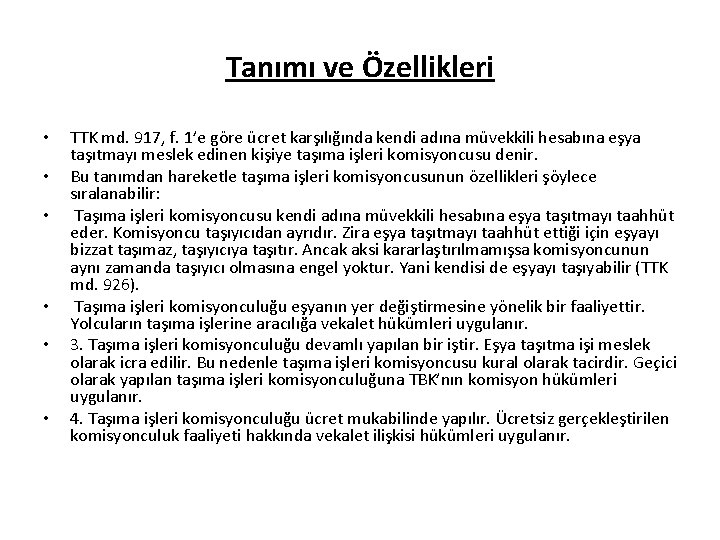 Tanımı ve Özellikleri • • • TTK md. 917, f. 1’e göre ücret karşılığında