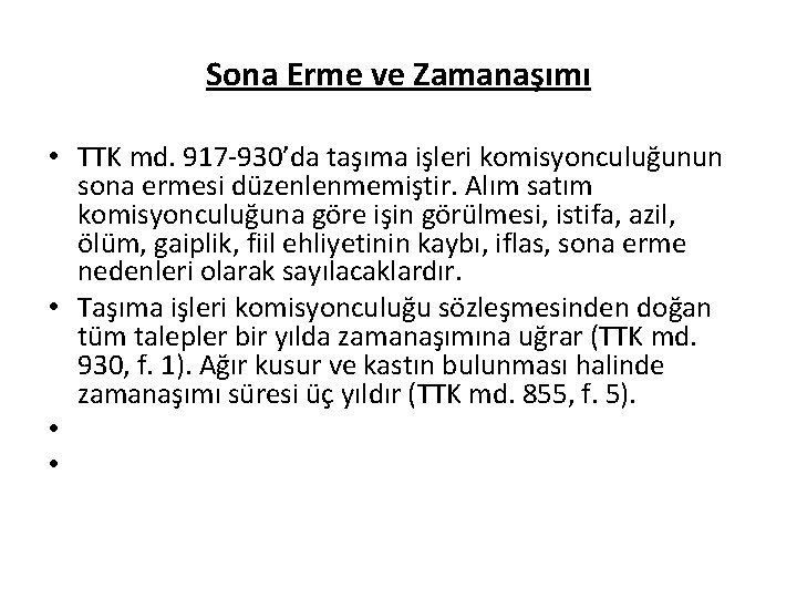 Sona Erme ve Zamanaşımı • TTK md. 917 -930’da taşıma işleri komisyonculuğunun sona ermesi