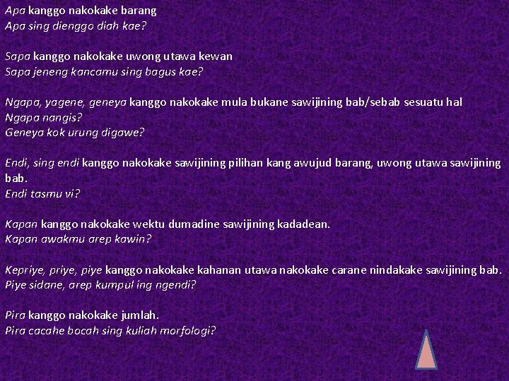 Apa kanggo nakokake barang Apa sing dienggo diah kae? Sapa kanggo nakokake uwong utawa