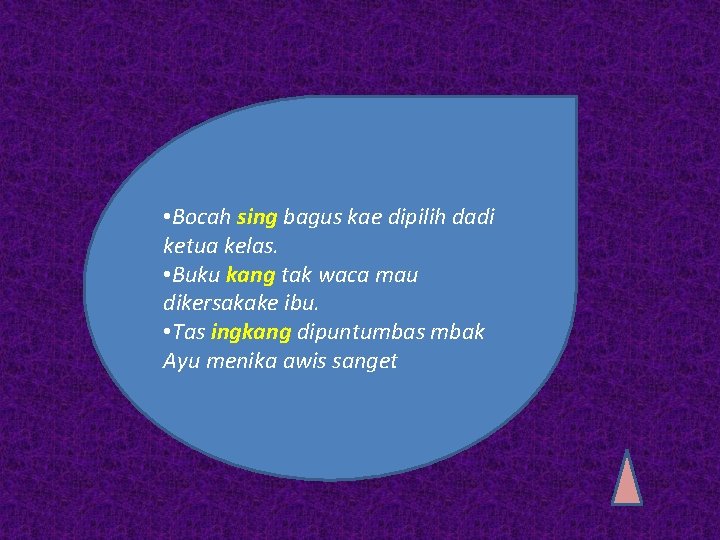  • Bocah sing bagus kae dipilih dadi ketua kelas. • Buku kang tak