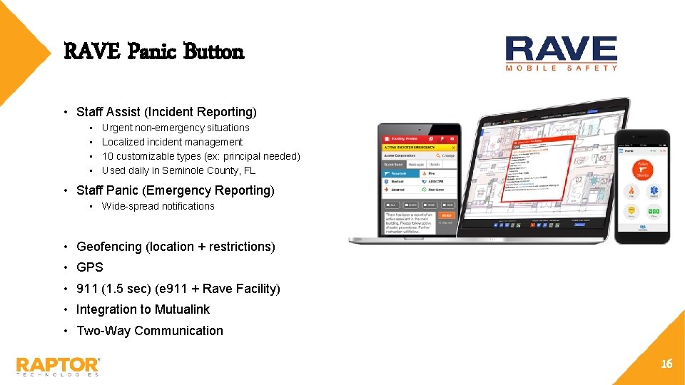 RAVE Panic Button • Staff Assist (Incident Reporting) • • Urgent non-emergency situations Localized