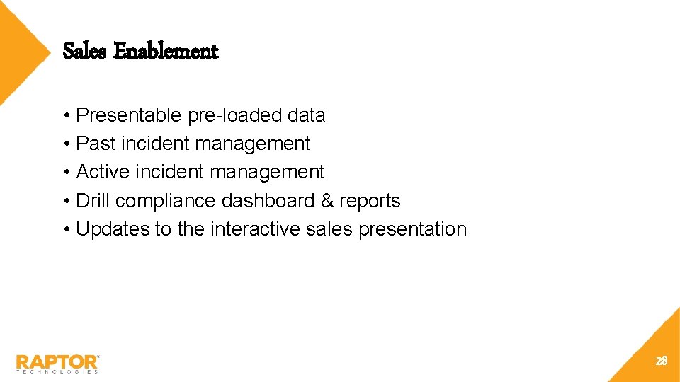 Sales Enablement • Presentable pre-loaded data • Past incident management • Active incident management