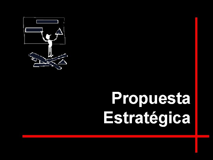 Propuesta Estratégica 