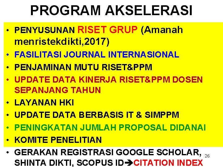 PROGRAM AKSELERASI • PENYUSUNAN RISET GRUP (Amanah menristekdikti, 2017) • FASILITASI JOURNAL INTERNASIONAL •