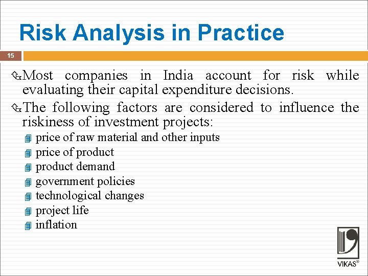 Risk Analysis in Practice 15 Most companies in India account for risk while evaluating