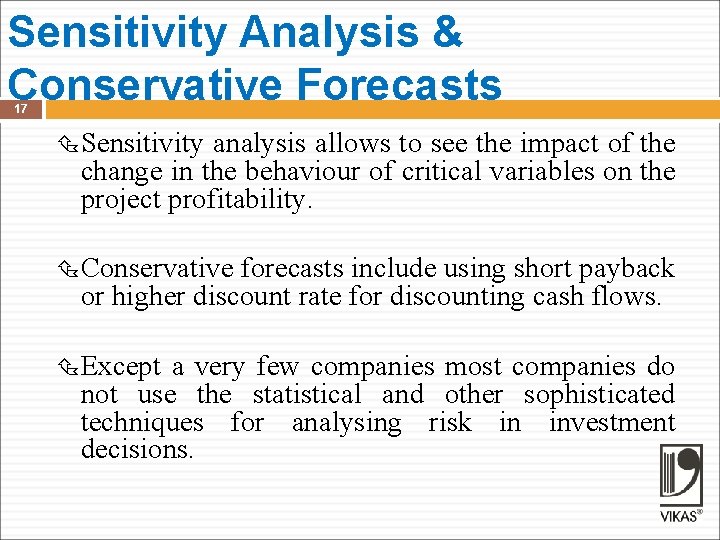 Sensitivity Analysis & Conservative Forecasts 17 Sensitivity analysis allows to see the impact of