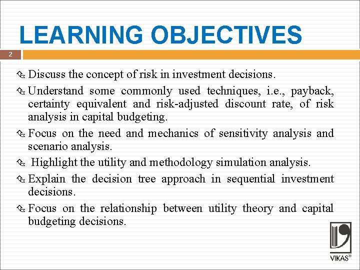 LEARNING OBJECTIVES 2 Discuss the concept of risk in investment decisions. Understand some commonly