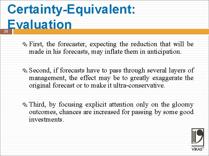 Certainty-Equivalent: Evaluation 25 First, the forecaster, expecting the reduction that will be made in