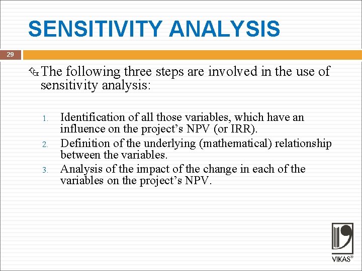 SENSITIVITY ANALYSIS 29 The following three steps are involved in the use of sensitivity