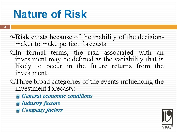 Nature of Risk 3 Risk exists because of the inability of the decision- maker