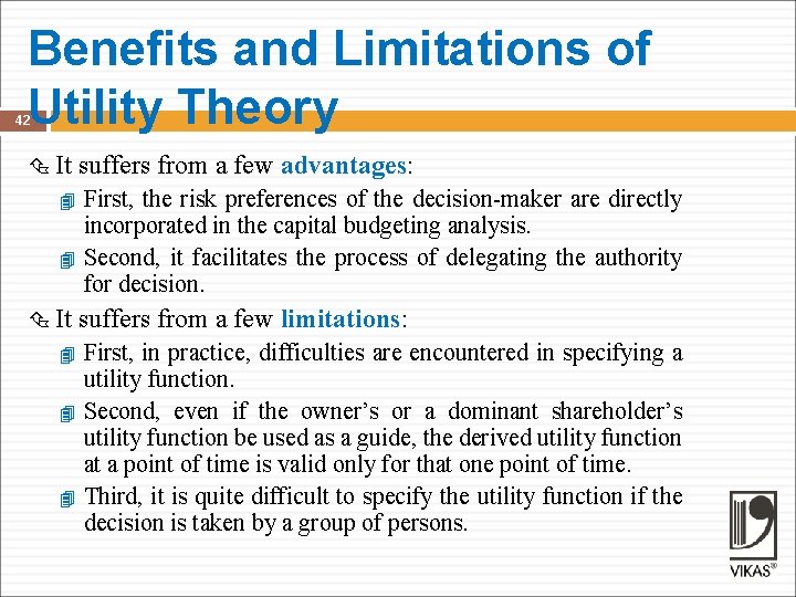 Benefits and Limitations of Utility Theory 42 It suffers from a few advantages: First,