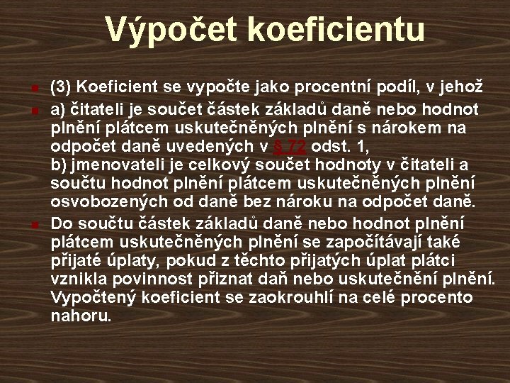 Výpočet koeficientu n n n (3) Koeficient se vypočte jako procentní podíl, v jehož