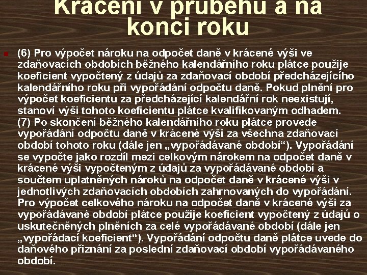 Krácení v průběhu a na konci roku n (6) Pro výpočet nároku na odpočet