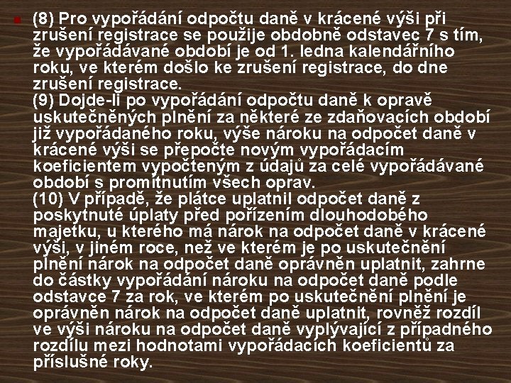 n (8) Pro vypořádání odpočtu daně v krácené výši při zrušení registrace se použije