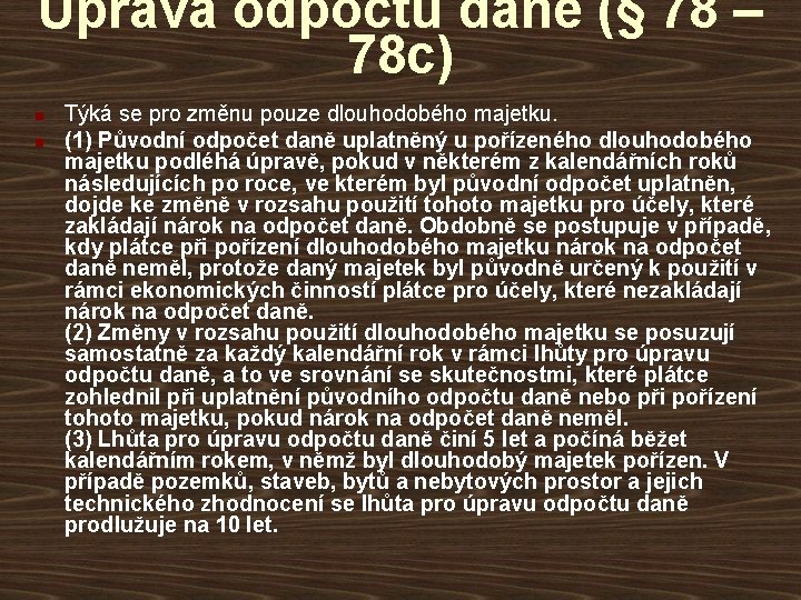 Úprava odpočtu daně (§ 78 – 78 c) n n Týká se pro změnu