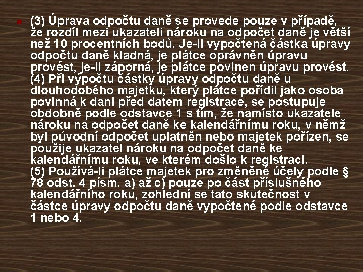 n (3) Úprava odpočtu daně se provede pouze v případě, že rozdíl mezi ukazateli