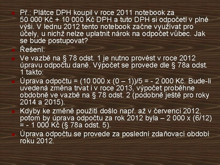 n n n Př. : Plátce DPH koupil v roce 2011 notebook za 50