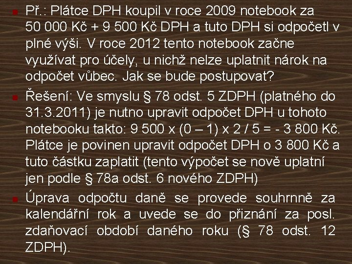 n n n Př. : Plátce DPH koupil v roce 2009 notebook za 50