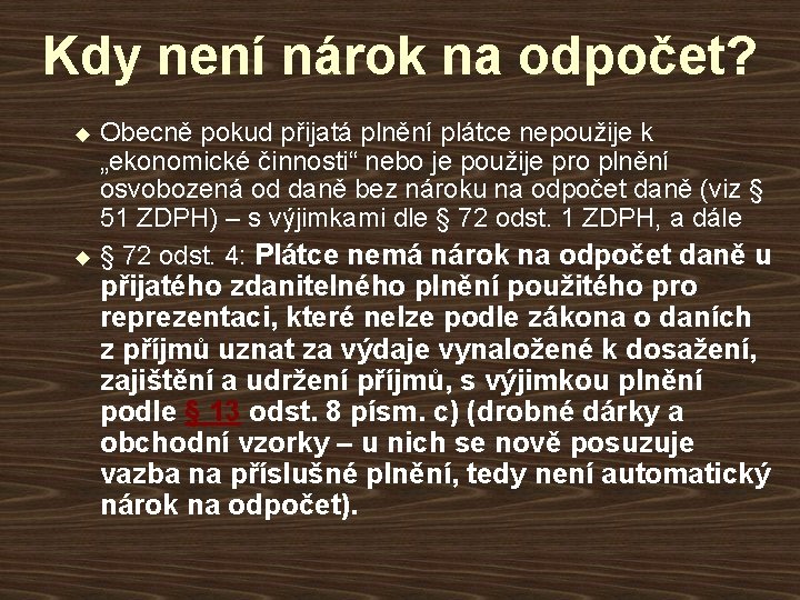 Kdy není nárok na odpočet? Obecně pokud přijatá plnění plátce nepoužije k „ekonomické činnosti“