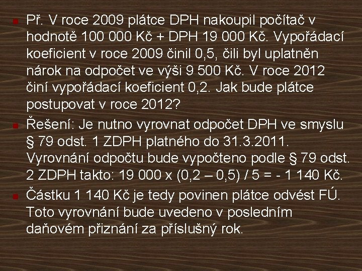 n n n Př. V roce 2009 plátce DPH nakoupil počítač v hodnotě 100