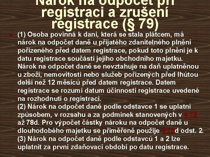 Nárok na odpočet při registraci a zrušení registrace (§ 79) n (1) Osoba povinná