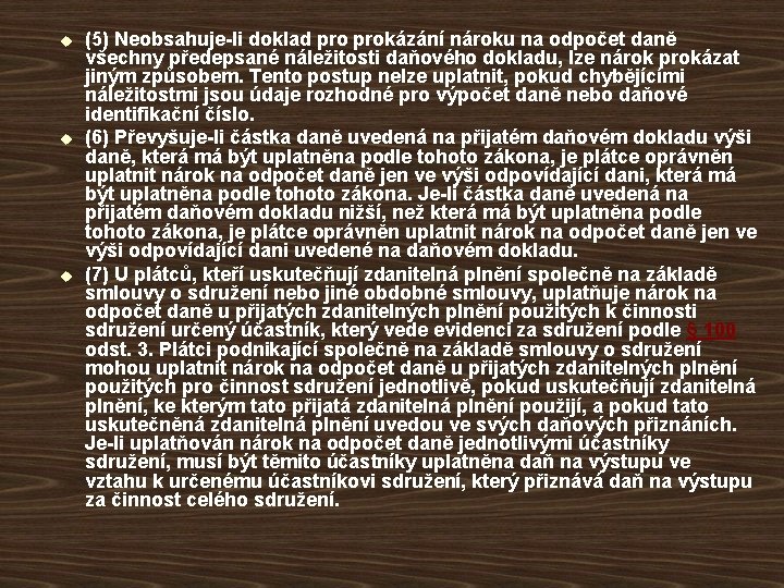 u u u (5) Neobsahuje-li doklad prokázání nároku na odpočet daně všechny předepsané náležitosti