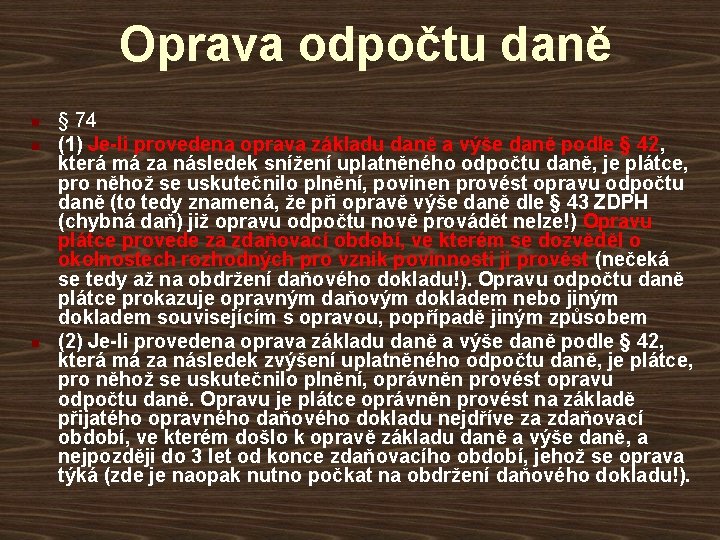 Oprava odpočtu daně n n n § 74 (1) Je-li provedena oprava základu daně