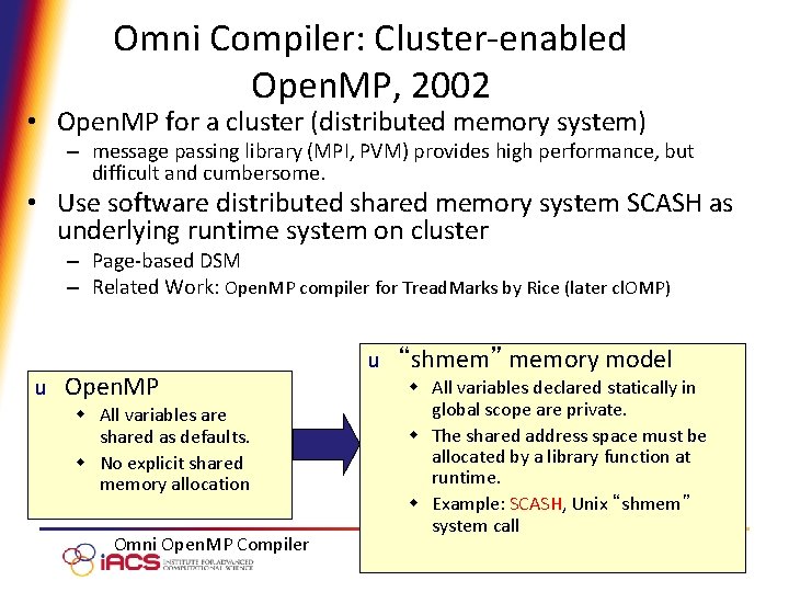 Omni Compiler: Cluster-enabled Open. MP, 2002 • Open. MP for a cluster (distributed memory
