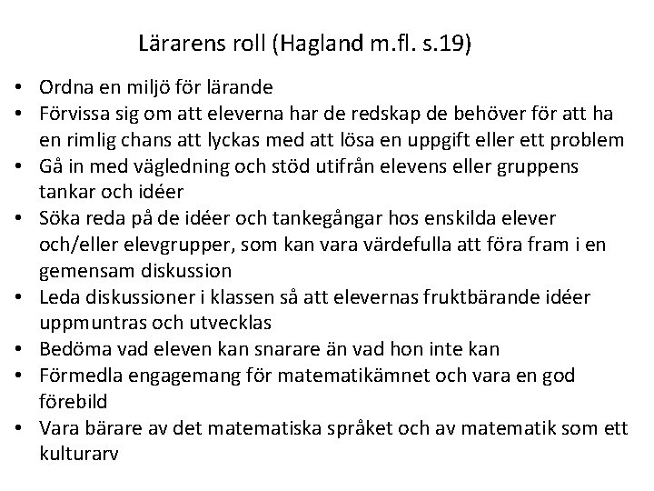 Lärarens roll (Hagland m. fl. s. 19) • Ordna en miljö för lärande •