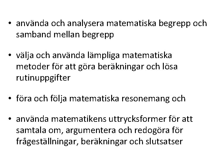  • använda och analysera matematiska begrepp och samband mellan begrepp • välja och