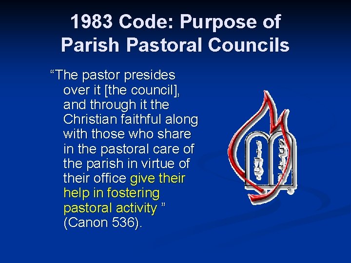 1983 Code: Purpose of Parish Pastoral Councils “The pastor presides over it [the council],