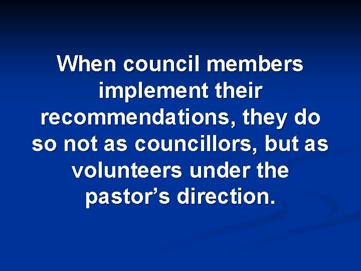 When council members implement their recommendations, they do so not as councillors, but as