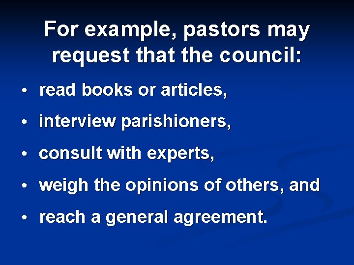 For example, pastors may request that the council: • read books or articles, •