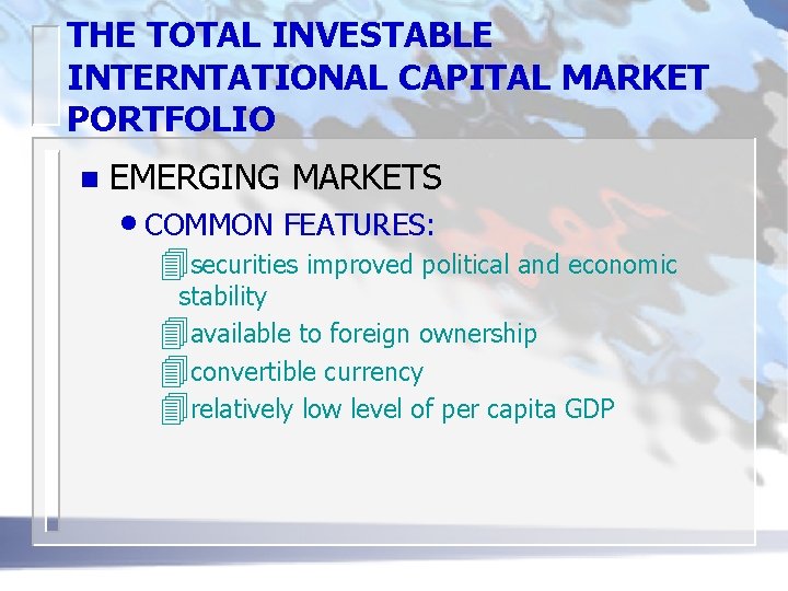 THE TOTAL INVESTABLE INTERNTATIONAL CAPITAL MARKET PORTFOLIO n EMERGING MARKETS • COMMON FEATURES: 4