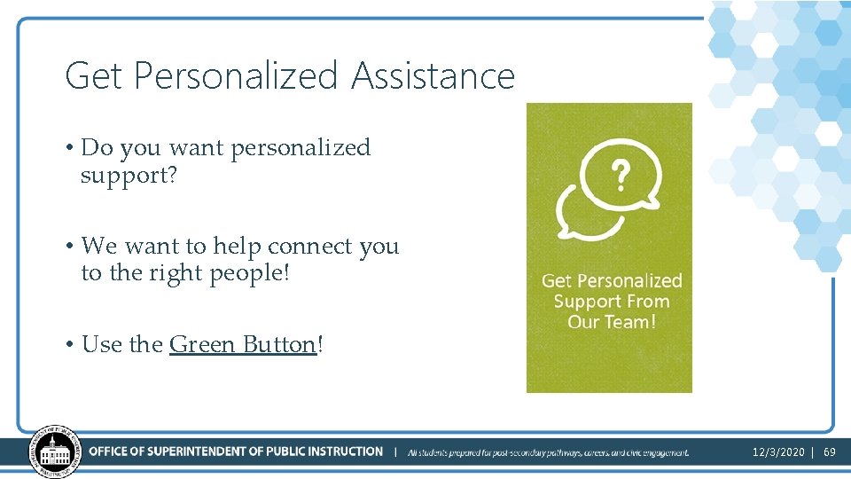 Get Personalized Assistance • Do you want personalized support? • We want to help