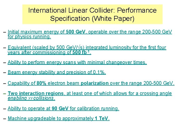 International Linear Collider: Performance Specification (White Paper) – Initial maximum energy of 500 Ge.