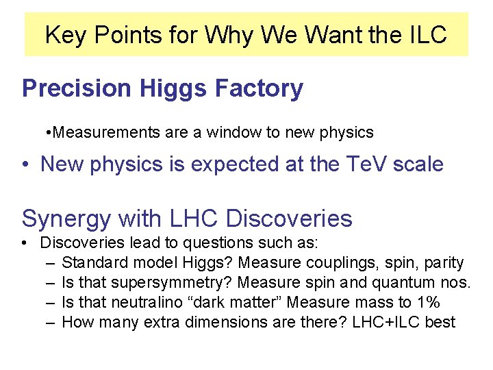 Key Points for Why We Want the ILC Precision Higgs Factory • Measurements are