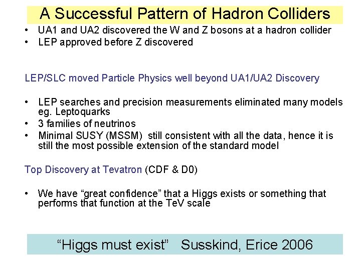  • • A Successful Pattern of Hadron Colliders UA 1 and. Complementing UA