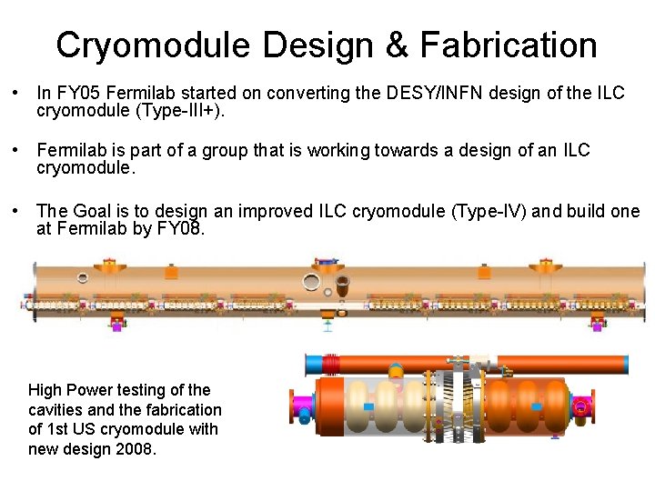 Cryomodule Design & Fabrication • In FY 05 Fermilab started on converting the DESY/INFN