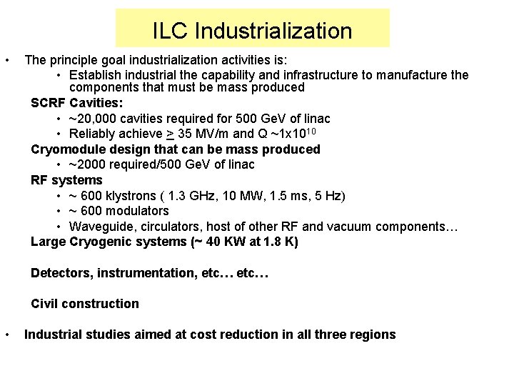 ILC Industrialization • The principle goal industrialization activities is: • Establish industrial the capability