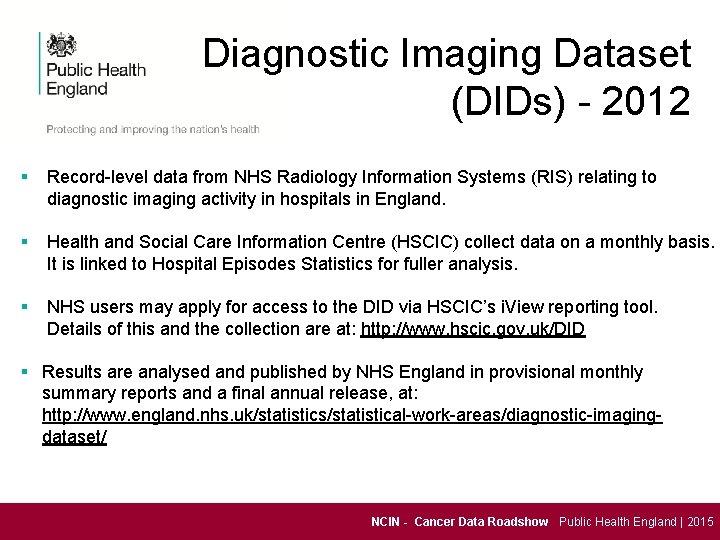 Diagnostic Imaging Dataset (DIDs) - 2012 § Record-level data from NHS Radiology Information Systems